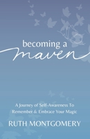 Becoming a Maven: A Journey of Self-Awareness To Remember & Embrace Your Magic 1738233405 Book Cover