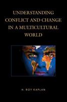 Understanding Conflict and Change in a Multicultural World 1475807678 Book Cover