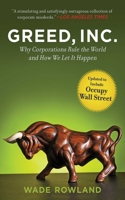 Greed, Inc.: Why Corporations Rule Our World 0887621767 Book Cover