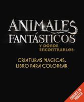 Animales fantásticos y dónde encontrarlos: Criaturas mágicas. Libro para colorea 071808716X Book Cover