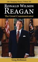 Ronald Wilson Reagan: The Great Communicator 1936354101 Book Cover