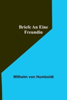 Briefe an Eine Freundin 1479265330 Book Cover