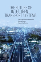 The Future of Intelligent Transport Systems 0128182814 Book Cover