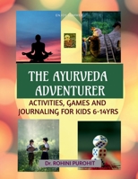 The Ayurveda Adventurer: Activities, Games and Journaling for kids 6-14 yrs B0GWLDZ9BP Book Cover