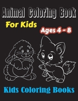 Animal Coloring Book: Kids Coloring Books ages 4-8 with Fun, Easy, and Relaxing Coloring Pages for Animal Lovers, Great gift For Boys & Girls. B08GB3KTRN Book Cover