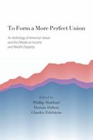 To Form a More Perfect Union: An Anthology of American Values and the Debate on Income and Wealth Disparity 1611638917 Book Cover