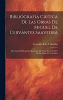Bibliografia Critica De Las Obras De Miguel De Cervantes Saavedra: Descripción Bibliográfica Razonada De Todas Las Ediciones De Las Obras De Cervantes 1020711574 Book Cover