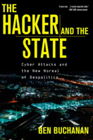 The Hacker and the State: Cyber Attacks and the New Normal of Geopolitics 0674271025 Book Cover