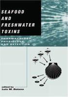 Seafood and Freshwater Toxins: Pharmacology, Physiology, and Detection, Second Edition (Food Science and Technology) 0367378809 Book Cover