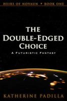 The Double-Edged Choice: A Futuristic Fantasy 1948222000 Book Cover