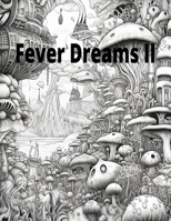 Fever Dreams II: A unique coloring book for relaxation B0C8785DJM Book Cover