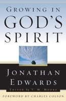 Growing in God's Spirit (Edwards, Jonathan, Jonathan Edwards for Today's Reader.) 0875525997 Book Cover