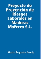 Proyecto de Prevenci�n de Riesgos Laborales en Maderas Maferca S.L. 1409204049 Book Cover