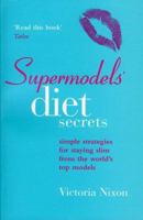 Supermodels' Diet Secrets: Super Strategies For Staying Slim 0749925175 Book Cover