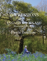 Impressions of an English Woodland - Illustrated Edition : My Year in Kingswood 1787234827 Book Cover