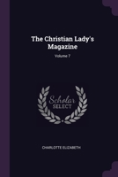 The Christian Lady's Magazine, Volume 7 - Primary Source Edition 1022851322 Book Cover