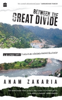 Between the Great Divide: A Journey into Pakistan-Administered Kashmir 9352779479 Book Cover
