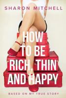 How to Be Rich, Thin and Happy 0994548001 Book Cover