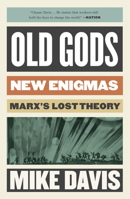 Old Gods, New Enigmas: Marx's Lost Theory 1788732162 Book Cover