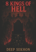 8 Kings of Hell: A Dark Journey Through Forbidden Realms, Satanic Symbols, and Occult Rituals B0F9T9K26Q Book Cover