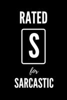 Rated S For Sarcastic: Blank Lined Notebook. Funny Ratings Journal for Women 1676777407 Book Cover