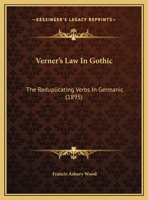 Verner's Law In Gothic: The Reduplicating Verbs In Germanic 1169640125 Book Cover