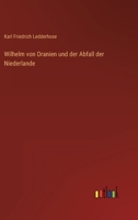Wilhelm von Oranien und der Abfall der Niederlande 3386447147 Book Cover