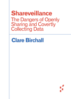 Shareveillance: The Dangers of Openly Sharing and Covertly Collecting Data 1517904250 Book Cover