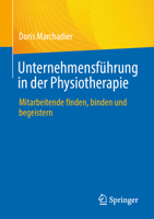 Unternehmensführung in der Physiotherapie: Mitarbeitende finden, binden und begeistern (German Edition) 3662731657 Book Cover