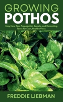 Growing Pothos: Easy Care Tips, Propagation Secrets, and Decorating Ideas for Lush, Healthy Vines B0FCHDDKZH Book Cover