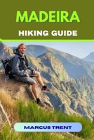 MADEIRA HIKING GUIDE (Trails of the World: Ultimate Hiking Guides) B0FQ45MP3W Book Cover