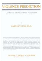 Violence Prediction: Guidelines for the Forensic Practitioner 0398053634 Book Cover