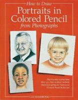 How to Draw Portraits in Colored Pencil from Photographs 0891347623 Book Cover