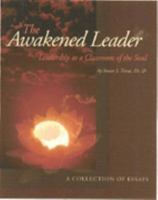 The Awakened Leader: Leadership as a Classroom of the Soul 0962538639 Book Cover