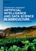 Artificial Intelligence and Data Science in Agriculture: Specialty Crops and Climate Change Modeling 3111438414 Book Cover