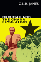 The Nkrumah and Ghana Revolution 1478006226 Book Cover