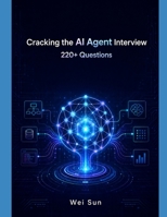 Cracking the AI Agent Interview: 220+ Questions: Architecture, Memory, Tools, Multi-Agent Systems, and Production Engineering B0HCW595CY Book Cover