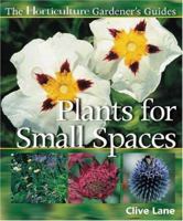 Plants for Small Spaces (Horticulture Gardeners' Guides) 1558707492 Book Cover