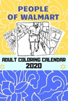 People of Walmart, adult coloring calendar 2020: Adult coloring agenda 2020 with disturbing and funny images of people from Walmart, people of Walmart planner 2020, people of Walmart adult coloring bo 1713471604 Book Cover