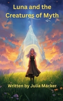Luna and the Creatures of Myth B0GYMWY3XT Book Cover