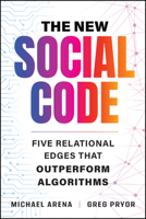 The New Social Code: Five Relational Edges That Outperform Algorithms 1394466420 Book Cover
