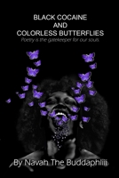 Black Cocaine and Colorless Butterflies: Poetry is the gatekeeper for our souls. 1734610654 Book Cover