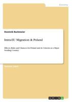 Intra-EU Migration & Poland: Effects, Risks and Chances for Poland and its Citizens as a Major Sending Country 3668804311 Book Cover