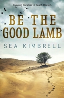 Be the Good Lamb 1689227915 Book Cover