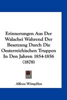 Erinnerungen Aus Der Walachei Wahrend Der Besetzung Durch Die Oesterreichischen Truppen In Den Jahren 1854-1856 (1878) 1161163093 Book Cover