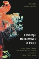 Knowledge and Incentives in Policy: Using Public Choice and Market Process Theory to Analyze Public Policy Issues (Economy, Polity, and Society) 1786603985 Book Cover