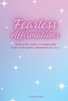 Fearless Affirmations: “Shake of the Doubt: 100 Empowering Taylor Swift Inspired Affirmations for 2024" B0CR83GYH8 Book Cover