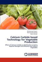 Calcium Carbide Based Technology for Vegetable Production 3847376349 Book Cover