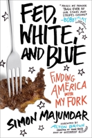 Fed, White, and Blue: Finding America with My Fork 1594632154 Book Cover