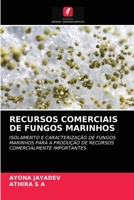 RECURSOS COMERCIAIS DE FUNGOS MARINHOS: ISOLAMENTO E CARACTERIZAÇÃO DE FUNGOS MARINHOS PARA A PRODUÇÃO DE RECURSOS COMERCIALMENTE IMPORTANTES 6203159042 Book Cover